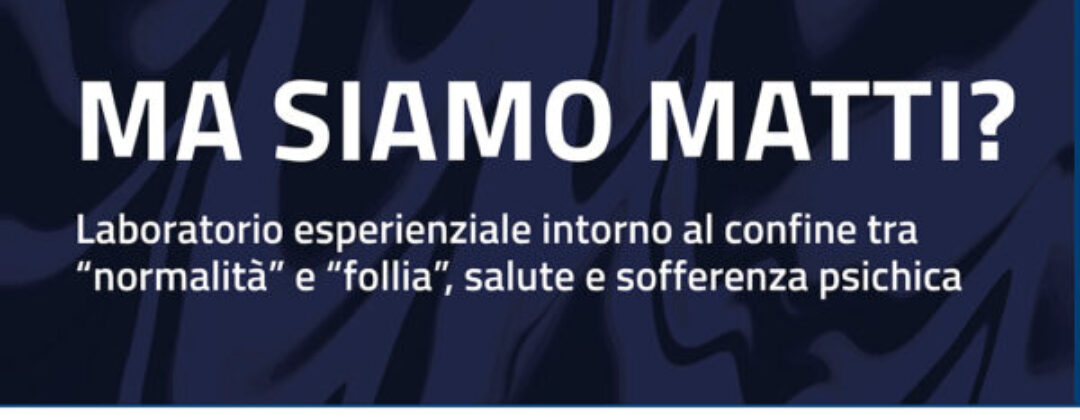 Ma siamo matti? – Accademia di Belle Arti, venerdì 23 maggio ore 17